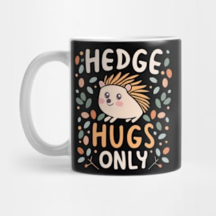 Hedge Hugs Only Mug